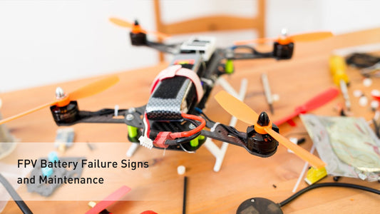FPV Battery Failure Signs and Maintenance